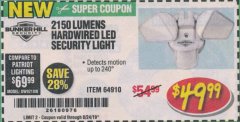 Harbor Freight Coupon 2150 LUMENS HARDWIRED LED SECURITY LIGHT Lot No. 64910 Expired: 8/24/19 - $49.99