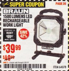 Harbor Freight Coupon BRAUN 1500 LUMENS LED RECHARGEABLE WORK LIGHT Lot No. 64078 Expired: 6/30/19 - $39.99