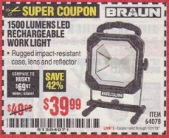 Harbor Freight Coupon BRAUN 1500 LUMENS LED RECHARGEABLE WORK LIGHT Lot No. 64078 Expired: 7/31/19 - $39.99