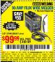 Harbor Freight Coupon 90 AMP FLUX WIRE WELDER Lot No. 61849/62719/68887 Expired: 9/26/15 - $99.99