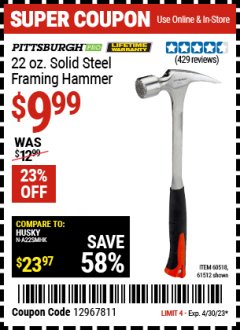 Harbor Freight Coupon 22 OZ. SOLID STEEL FRAMING HAMMER Lot No. 61512, 38383, 69008, 60518 Expired: 4/30/23 - $9.99