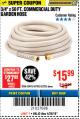 Harbor Freight Coupon 3/4" X 50 FT. COMMERCIAL DUTY GARDEN HOSE Lot No. 61769/63478/63335 Expired: 4/29/18 - $15.99