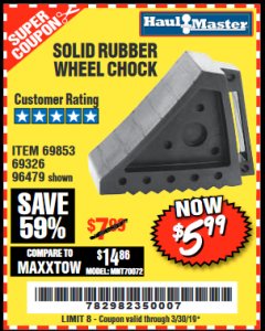 Harbor Freight Coupon SOLID RUBBER WHEEL CHOCK Lot No. 69326/69853/56891/96479 Expired: 3/30/19 - $5.99