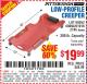 Harbor Freight Coupon LOW-PROFILE CREEPERR Lot No. 69262/2745/69094/61916 Expired: 9/5/15 - $19.99