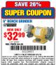 Harbor Freight Coupon 6" BENCH GRINDER Lot No. 39797 Expired: 6/15/15 - $32.99